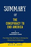 Summary of The Conspiracy to End America By Adam Grant: Five Ways My Old Party Is Driving Our Democracy to Autocracy (eBook, ePUB)
