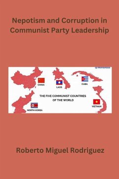 Nepotism and Corruption in Communist Party Leadership (eBook, ePUB) - Rodriguez, Roberto Miguel