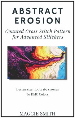 Cover Abstract Erosion   Counted Cross Stitch Pattern for Advanced Stitchers (Abstract Cross Stitch) (eBook, ePUB)