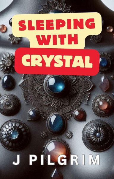 Sleeping with Crystal (eBook, ePUB) Sleeping with Crystal (eBook, ePUB)