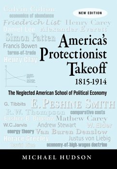 America's Protectionist Takeoff 1815-1914 - Hudson, Michael