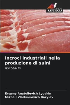 Incroci industriali nella produzione di suini - Lyovkin, Evgeny Anatolievich;Bazylev, Mikhail Vladimirovich