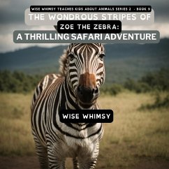 The Wondrous Stripes Of Zoe The Zebra - Whimsy, Wise