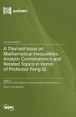 A Themed Issue on Mathematical Inequalities, Analytic Combinatorics and Related Topics in Honor of Professor Feng Qi