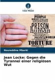 Jean Locke: Gegen die Tyrannei einer religiösen Wut