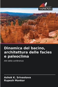 Dinamica del bacino, architettura delle facies e paleoclima - K. Srivastava, Ashok;Mankar, Rupesh