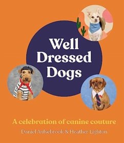 Well-Dressed Dogs - Lighton, Heather; Aulsebrook, Daniel