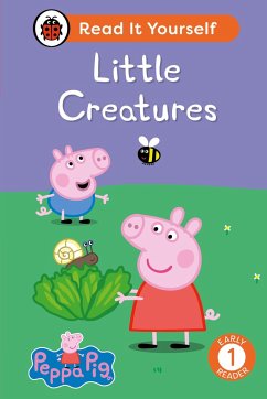 Peppa Pig Little Creatures: Read It Yourself - Level 1 Early Reader - Ladybird; Peppa Pig