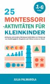 25 Montessori - Aktivitäten für Kleinkinder: Achtsame und Kreative Montessori-Aktivitäten zur Förderung von Unabhängigkeit, Neugierde und Frühem Lernen zu Hause (Montessori - Pädagogik für zu Hause, #5) (eBook, ePUB)