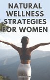 Natural Wellness Strategies For Woman (eBook, ePUB)