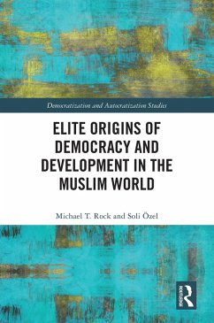 Elite Origins of Democracy and Development in the Muslim World (eBook, ePUB) - Rock, Michael T.; Özel, Soli