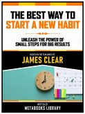 The Best Way To Start A New Habit - Based On The Teachings Of James Clear (eBook, ePUB)