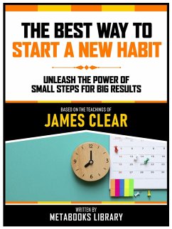 The Best Way To Start A New Habit - Based On The Teachings Of James Clear (eBook, ePUB) - Metabooks Library