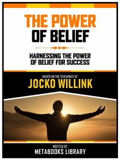 The Power Of Belief - Based On The Teachings Of Jocko Willink (eBook, ePUB) - Metabooks Library