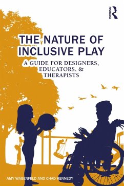 The Nature of Inclusive Play (eBook, ePUB) - Wagenfeld, Amy; Kennedy, Chad
