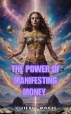 The Power of Manifesting Money: Unlocking Financial Abundance with Universal Laws (eBook, ePUB)