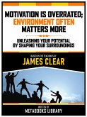 Motivation Is Overrated; Environment Often Matters More - Based On The Teachings Of James Clear (eBook, ePUB)