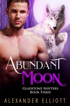 Abundant Moon (Gladstone Shifters, #3) (eBook, ePUB) - Elliott, Alexander