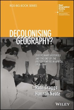 Decolonising Geography? Disciplinary Histories and the End of the British Empire in Africa, 1948-1998 (eBook, ePUB) - Craggs, Ruth; Neate, Hannah