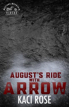 August's Ride with Arrow (Mustang Mountain Riders, #8) (eBook, ePUB) - Rose, Kaci