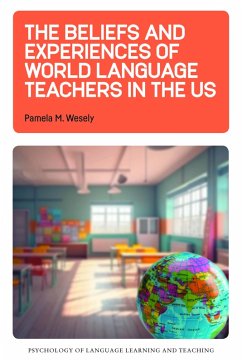 The Beliefs and Experiences of World Language Teachers in the US (eBook, ePUB) - Wesely, Pamela M.
