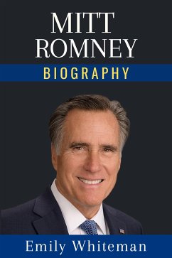 Mitt Romney Biography (eBook, ePUB) - Whiteman, Emily