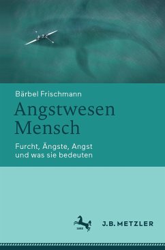 Angstwesen Mensch (eBook, PDF) - Frischmann, Bärbel