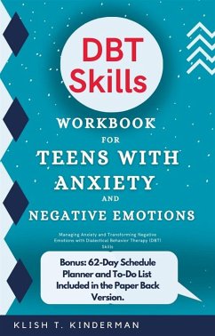 DBT Skills Workbook for Teens with Anxiety and Negative Emotions (eBook, ePUB) - T. Kinderman, Klish