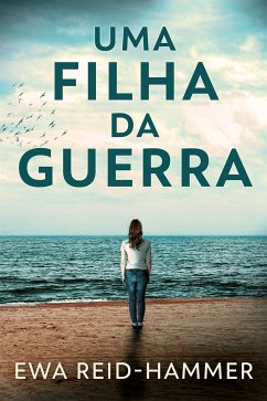 Uma Filha da Guerra (eBook, ePUB) - Reid-Hammer, Ewa