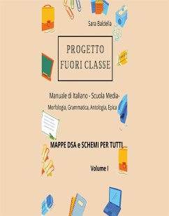 Progetto Fuori Classe - Manuale di Italiano - Scuola Media - Mappe dsa e schemi per tutti (eBook, ePUB) - Baldella, Sara