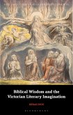 Biblical Wisdom and the Victorian Literary Imagination (eBook, PDF) Biblical Wisdom and the Victorian Literary Imagination (eBook, PDF)
