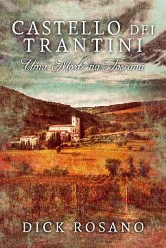 Castello dei Trantini - Uma Morte na Toscana (eBook, ePUB) - Rosano, Dick