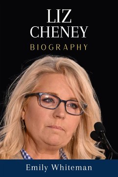 Liz Cheney Biography (eBook, ePUB) - Whiteman, Emily