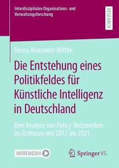 Die Entstehung eines Politikfeldes für Künstliche Intelligenz in Deutschland (eBook, PDF) - Wittke, Henry Alexander