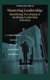 a Modern-Day Guide to Mastering Leadership: Identifying, Developing and Realizing Leadership Potential (eBook, ePUB)