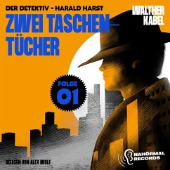 Zwei Taschentücher (Der Detektiv-Harald Harst, Folge 1) (MP3-Download) - Kabel, Walther