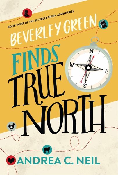 Beverley Green Finds True North (Beverley Green Adventures, #3) (eBook, ePUB) Beverley Green Finds True North (Beverley Green Adventures, #3) (eBook, ePUB)