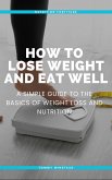 How to Lose Weight and Eat Well (eBook, ePUB) How to Lose Weight and Eat Well (eBook, ePUB)
