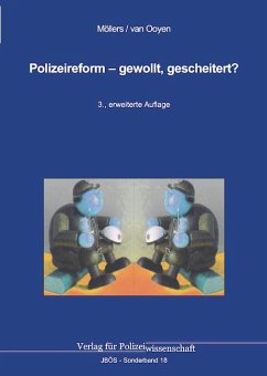 Polizeireform - gewollt, gescheitert? - Möllers, Martin H. W.;van Ooyen, Robert Chr.