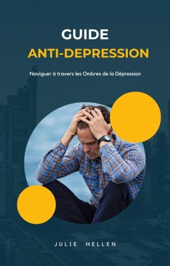 Cover Guide anti-depression : Naviguer à travers les Ombres de la Dépression (eBook, ePUB)