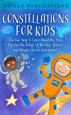 Constellations for Kids: The Fun Way to Learn About the Stars, Discover the Magic of the Solar System, and Stargaze like an Astronomer! (eBook, ePUB)