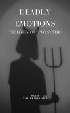 Deadly Emotions :The Legend Of Two Sisters (eBook, ePUB) Deadly Emotions :The Legend Of Two Sisters (eBook, ePUB)