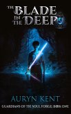 The Blade in the Deeps (Guardians of the Soul Forge, #1) (eBook, ePUB)
