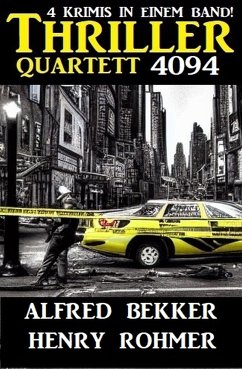 Thriller Quartett 4094 - 4 Krimis in einem Band (eBook, ePUB) - Rohmer, Henry; Bekker, Alfred