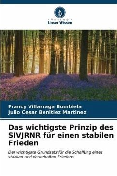 Das wichtigste Prinzip des SIVJRNR für einen stabilen Frieden - Villarraga Bombiela, Francy;Benitiez Martinez, Julio Cesar