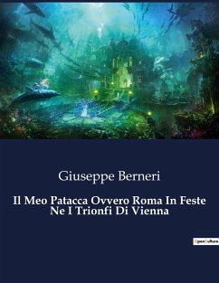 Il Meo Patacca Ovvero Roma In Feste Ne I Trionfi Di Vienna - Berneri, Giuseppe