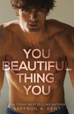 You Beautiful Thing, You - A. Kent, Saffron