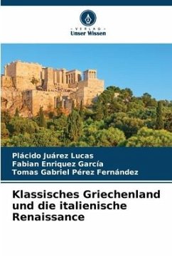 Klassisches Griechenland und die italienische Renaissance - Juárez Lucas, Plácido;García, Fabian Enriquez;Fernández, Tomas Gabriel Pérez