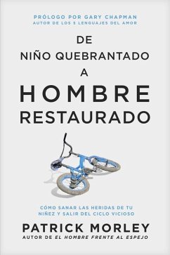 de Niño Quebrantado a Hombre Restaurado - Morley, Patrick