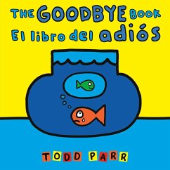 The Goodbye Book / El Libro del Adiós - Parr, Todd